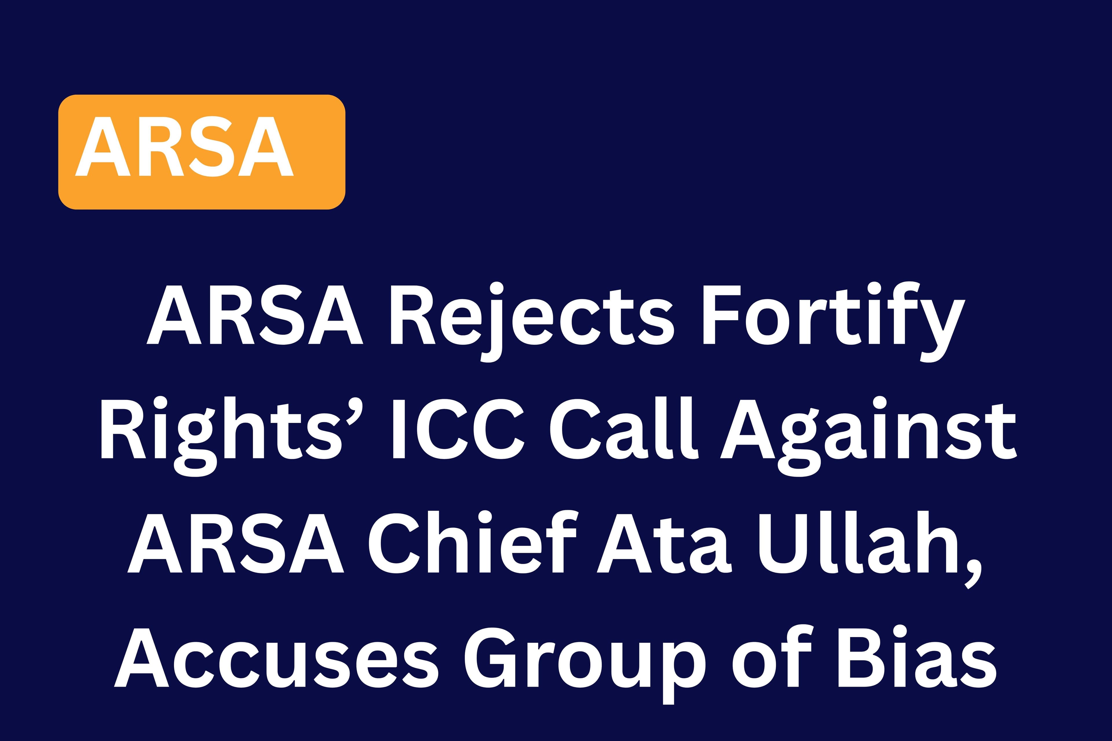 ARSA Rejects Fortify Rights’ ICC Call Against ARSA Chief Ata Ullah, Accuses Group of Bias